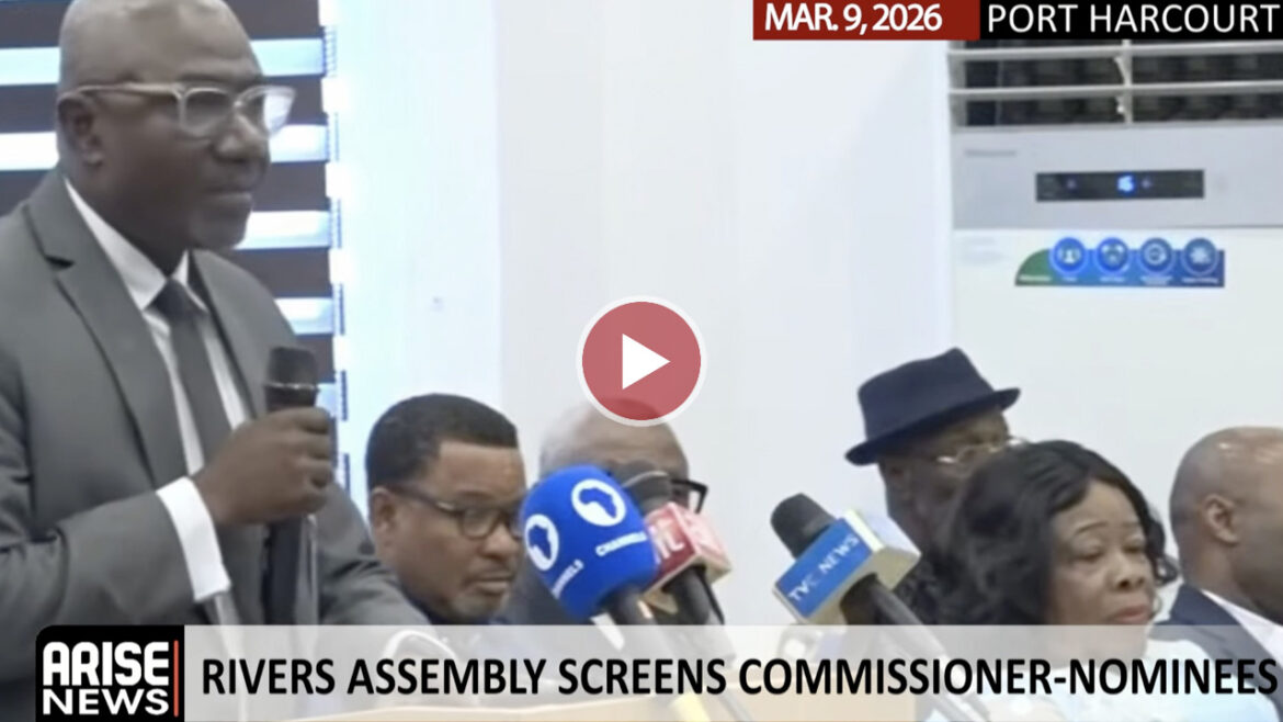 Rivers Assembly Confirms Five Commissioner Nominees, Rejects Four